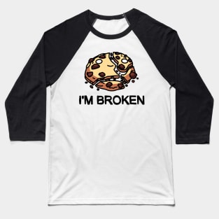 I'm Broken Cookie Baseball T-Shirt